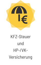 KFZ-Steuer undHP-/VK-Versicherung